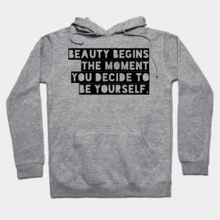 Beauty begins the moment you decide to be yourself Hoodie